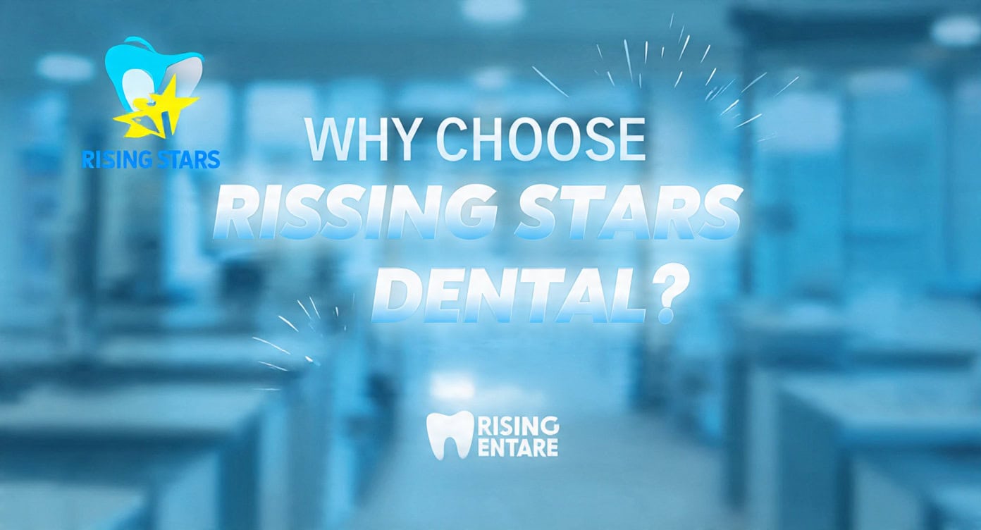 Why Choose Rising Stars Dental?