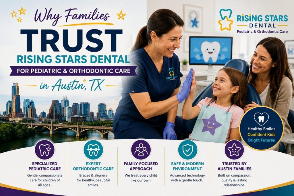 Why Families Trust Rising Stars Dental for Pediatric & Orthodontic Care in Austin, TX